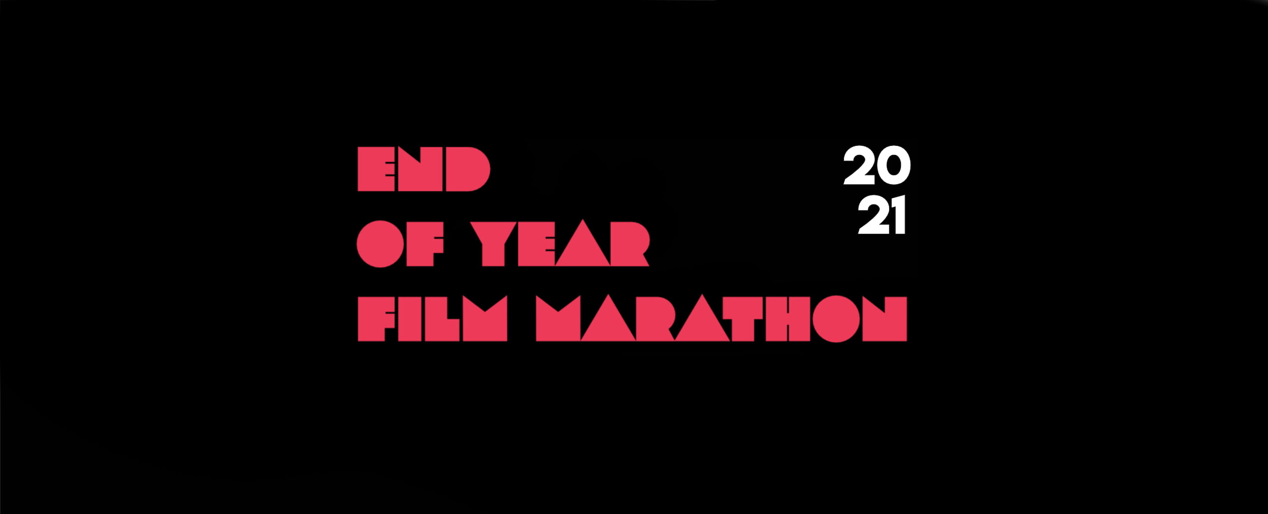 End of Year                  Film Marathon