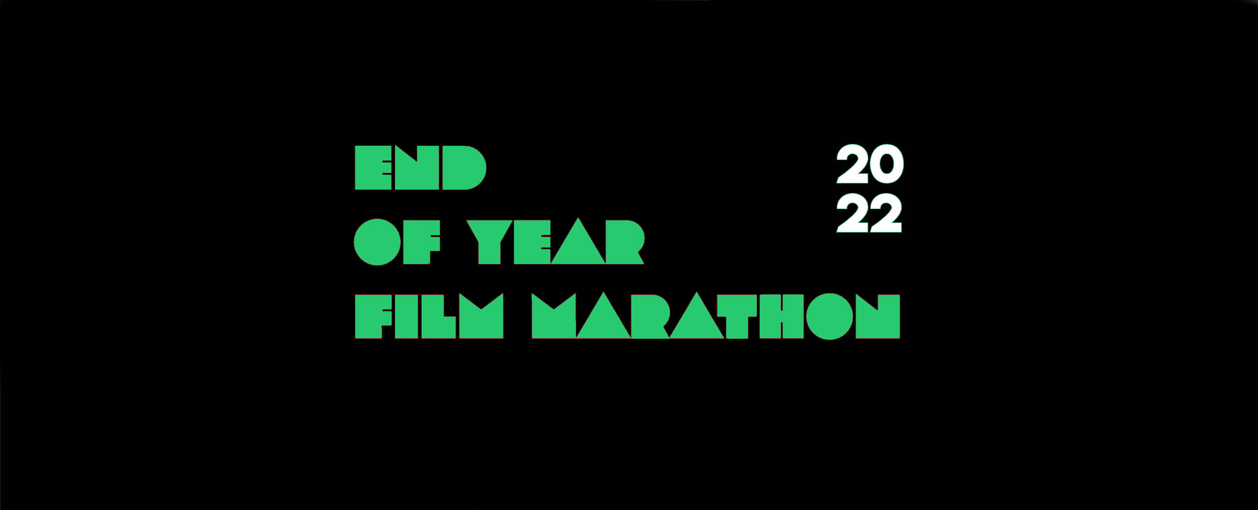 End of Year                      Film Marathon